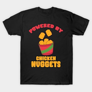 Powerd By Chicken Nuggets T-Shirt